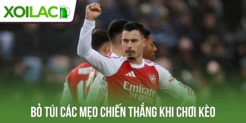 Bỏ túi các mẹo chiến thắng khi chơi kèo