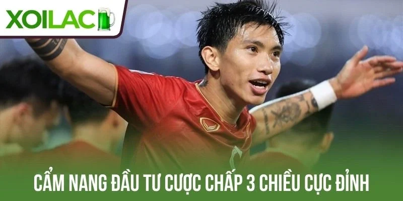 Cẩm nang đầu tư cược chấp 3 chiều cực đỉnh