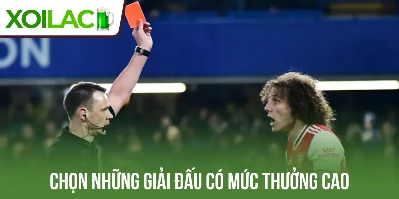 Chọn những giải đấu có mức thưởng cao