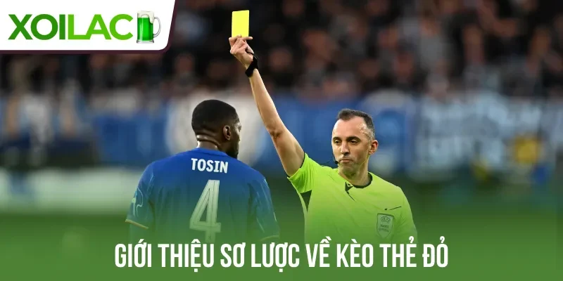 Giới thiệu sơ lược về kèo thẻ đỏ