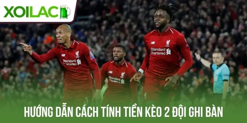 Hướng dẫn bạn cách tính tiền kèo 2 đội ghi bàn