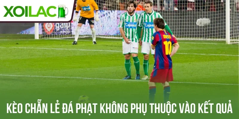 Kèo chẵn lẻ đá phạt không phụ thuộc vào kết quả